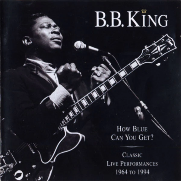 How Blue Can You Get? - Classic Live Performances 1964-1994