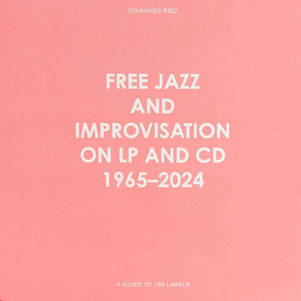 Free Jazz and Improvisation on LP and CD 1965 - 2024