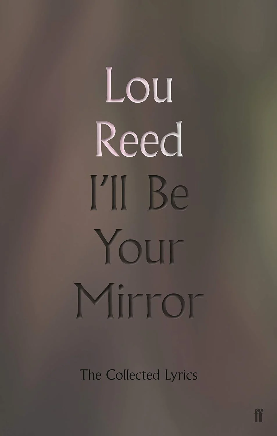 I´ll Be Your Mirror - The Collected Lyrics