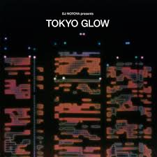 DJ Notoya presents Tokyo Glow