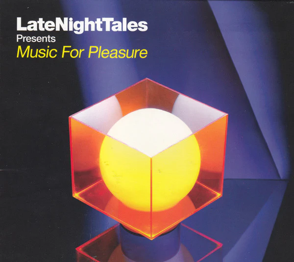 LateNightTales Presents Music For Pleasure