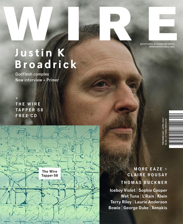The Wire Issue 458 - April 2022 (Justin Broadrick)